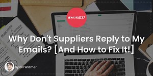 Why Don't Suppliers Reply to My Emails? [And How to Fix It!]