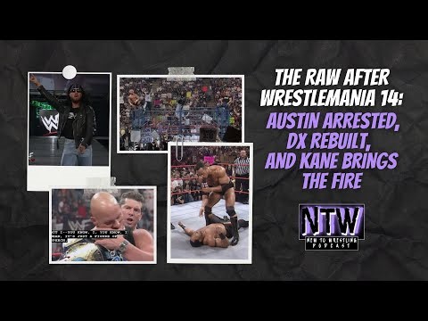 The Raw After WrestleMania 14: Austin Arrested, DX Rebuilt, and Kane Brings the Fire
