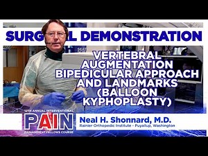Surgical Demo: Vertebral Augmentation Bipedicular Approach & Balloon Kyphoplasty - Neal Shonnard, MD