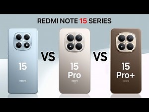 Redmi Note 15 vs 15 Pro vs 15 Pro Plus