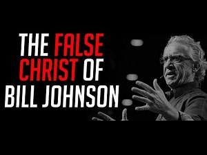 The False Christ of Bill Johnson