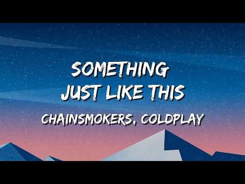 Something Just Like This - Chainsmokers, Coldplay (Lyrics)