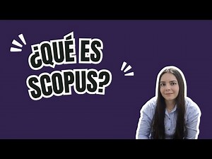 ¿Qué es SCOPUS? La base de datos clave para tu investigación académica