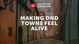 Making DnD Towns Feel Alive - Master The Dungeon