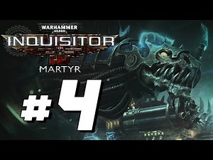 Warhammer 40K: Inquisitor Martyr - Full Game Walkthrough - Part 4