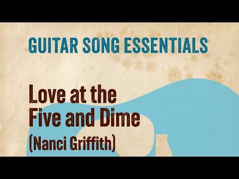 Love at the Five and Dime (Nanci Griffith)—Complete Guitar Lesson