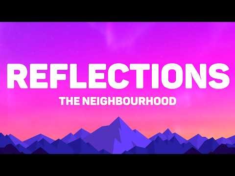 The Neighbourhood - Reflections (Lyrics)