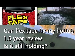 Flex tape 1.5 year review fixing a hot tub leak