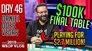 VLOG Day 46 - Today is a BIG ONE as we're at the Final Table of the $100k High Roller, looking for the bracelet and $2.7 Million. | Daniel Negreanu