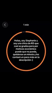 Holaa, soy Stephanie, y estoy a ley de semanas para graduarme, aún no he podido pagar la graduación ya que son 4,000 pesos dominicanos y en dólares son 68 dólares, en mi casa solo mi padre trabaja y somos una familia grande, por eso se nos dificulta como familia esto, la única forma es pidiendole ayuda a algunos de ustedes que les sobre hasta 1 dólar, no importa, con tal de que puedan ayudarme inclusive solo compartiendo el video, hacen mucho, prometo que si tengo la oportunidad de devolverles t