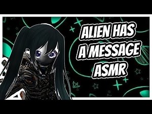 ALIEN WAIFU HAS AN IMPORTANT MESSAGE!!! [ROLEPLAY ASMR]