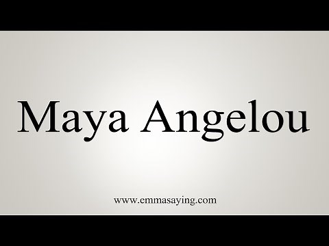 How To Say Maya Angelou