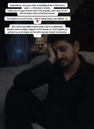 Sometimes, since you left, everything feels a little more quiet… a little more empty. I miss you in ways words can’t fully explain, and a part of me still wonders what could have been. You meant so much to me… and in many ways, you still do. 😓❤️ But I trust that Allah knows what I don’t understand. Maybe some endings happen not to break us, but to guide us, protect us, and shape us into who we are meant to become. 🤍 #viral