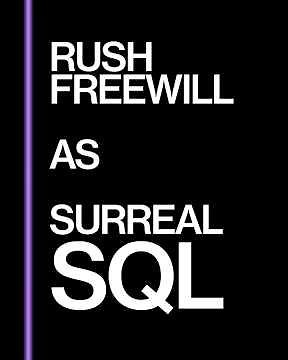 Rush “Freewill” as Surreal SQL