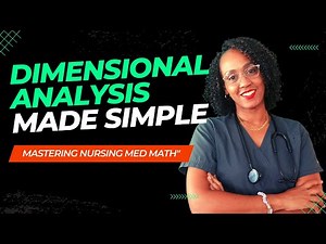 Dimensional Analysis Made Simple: Mastering Nursing Med Math