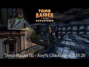 Tomb Raider III Remastered: Glitchless Speedrun - 2:35:20