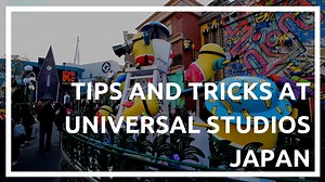 Universal Studios Japan | Tips and Hacks you must know before going — Tokyo Zebra
