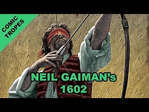 Neil Gaiman's Marvel 1602 Use of Literary Tropes - Comic Tropes (Episode 45)