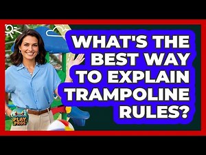 What's The Best Way To Explain Trampoline Rules?