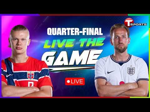 LIVE | England vs Norway | Live The Game | Quarter-Final | FIFA World Cup 2026 | T Sports