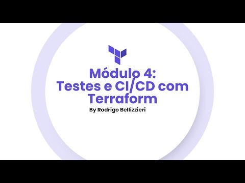 Aula 14 - Testes e CI/CD com Terraform (Módulo 4) by Rodrigo Bellizzieri
