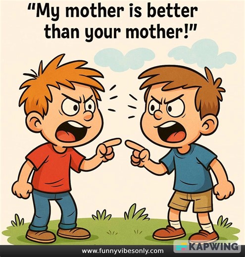 13K views · 40 reactions | Little Johnny and Billy are arguing: “My mother is better than your Mother!” Billy continued. A long pause ensued, then Little Johnny said, “Well, I guess ya got me there. I’ve heard my...Check the comments for the full story.  | Funny Vibes Only | Facebook