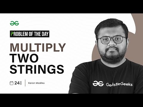 GFG POTD: 24/08/2023 | Multiply Two Strings | Problem of the Day GeeksforGeeks