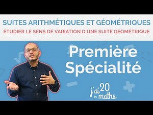 Étudier le sens de variation d’une suite géométrique - Première Spécialité
