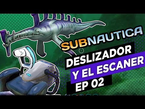 Subnautica Guía Tutorial | 02 Guía Deslizador Submarino y el escaner