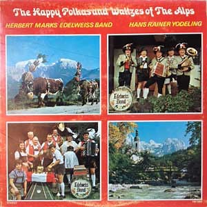 Herbert Marks Edelweiss Band, Hans Rainer - The Happy Polkas And Waltzes Of The Alps