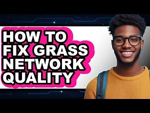 How to Fix Grass Network Quality (updated)