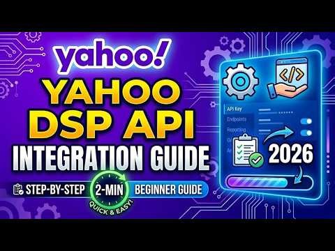 Yahoo DSP API Guide 2026 Step by Step Beginner Guide 2 Min