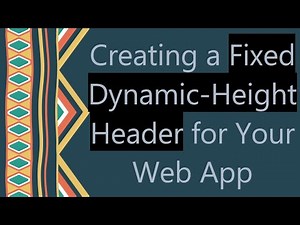 Creating a Fixed Dynamic-Height Header for Your Web App