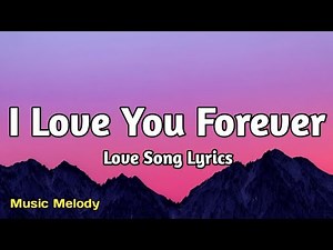 I Love You Forever - Romantic Love Song (Lyrics)