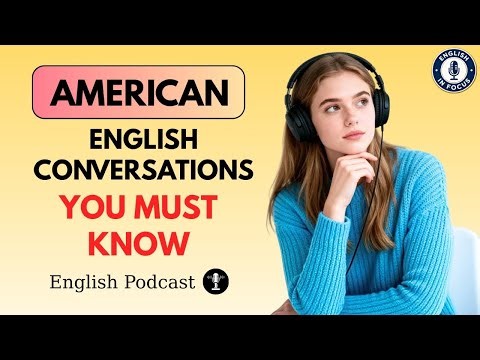 American English Conversations You Need for Fluent Listening & Speaking | English Learning Podcast