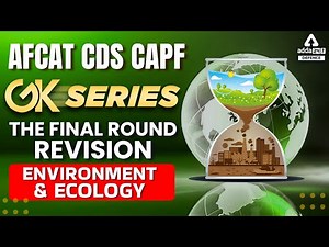 Environment & Ecology | AFCAT CDS CAPF GK Series | Final Revision | Defence Adda 247