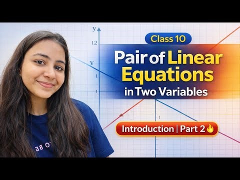 Pair Of Linear Equations In Two Variables🔥| Introduction Part 2 | Class 10 Maths Chapter 3