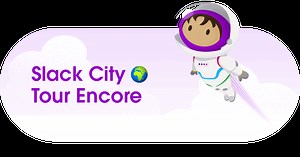 Slack City Tour Encore: On Demand