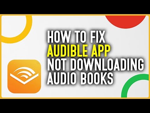 How To Fix Audible App Not Downloading Audiobooks