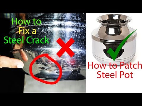 How to Fix a Crack in Steel Pot