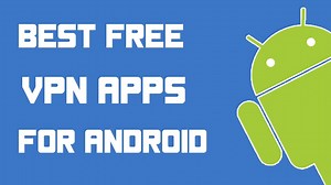 BEST FREE UNLIMITED VPN APPS FOR YOUR ANDROID