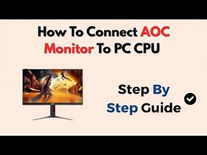 How To Connect AOC Monitor To PC CPU – HDMI, DisplayPort & Setup Guide