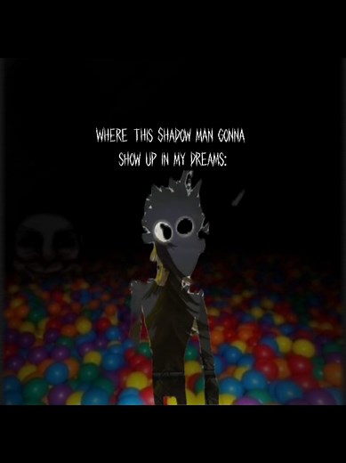 Where this Shadow man gonna show up in my dreams: #dreamcore #wtrb #helloneighbor #shadowman