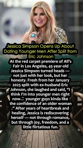 Jessica Simpson Opens Up About Dating Younger Men After Split from Eric Johnson