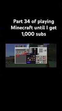 Part 34 of playing Minecraft until I get 1,000 subs