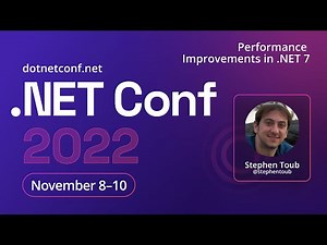 Performance Improvements in .NET 7 | .NET Conf 2022