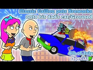 Classic Caillou puts fireworks onto his dad's car/Grounded (Late 4th Of July Special)