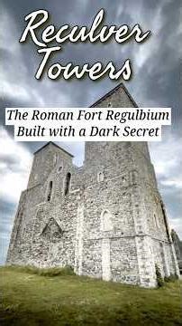Reculver: The Roman Fort Regulbium Built with a Dark Secret #romanhistory #romanempire #history
