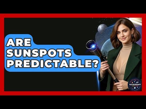 Are Sunspots Predictable? - Astronomy Made Simple