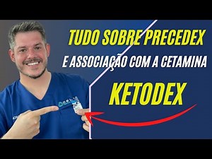 Tudo sobre PRECEDEX - Cetamina - ketodex